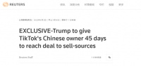 外媒:特朗普同意给字节跳动45天时间协商向微软出售TikTok事宜
